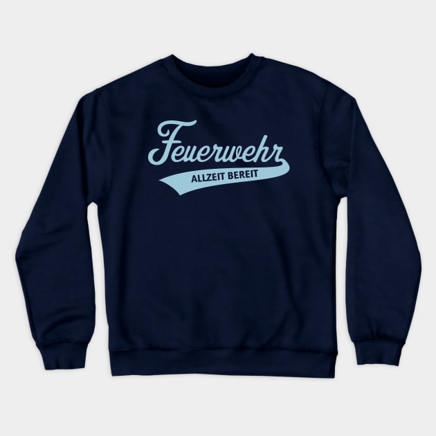 Feuerwehr – Allzeit Bereit (Feuerwehrmann / Sky Blue) Crewneck Sweatshirt by MrFaulbaum